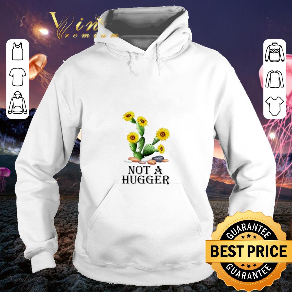 Cool Sunflower Cactus not a hugger shirt 4 - Cool Sunflower Cactus not a hugger shirt