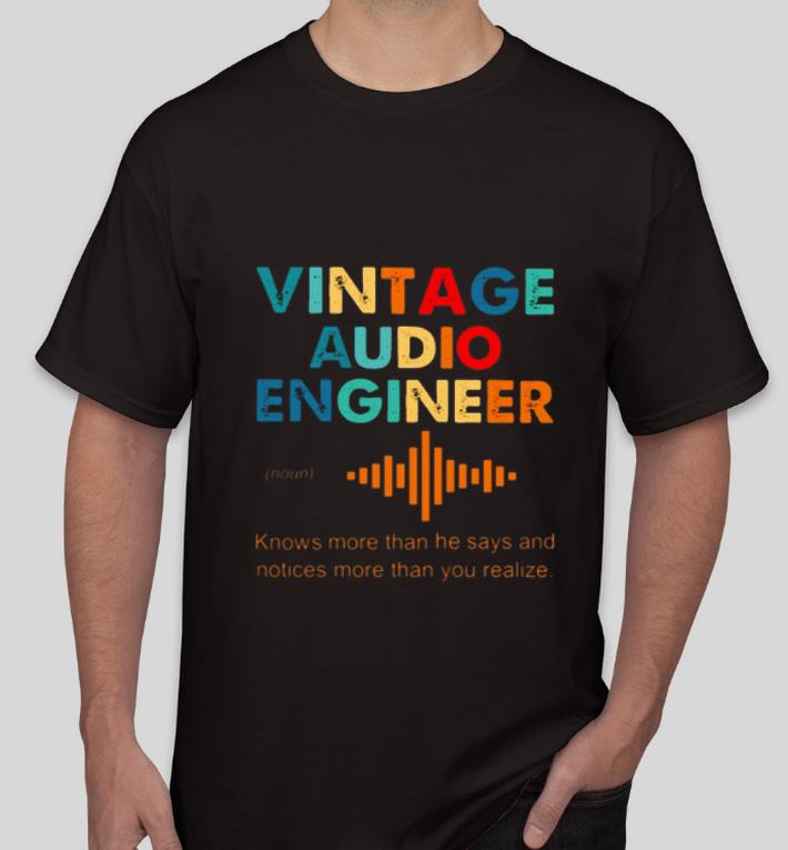 Great Vintage Audio Engineer shirt 4 - Great Vintage Audio Engineer shirt