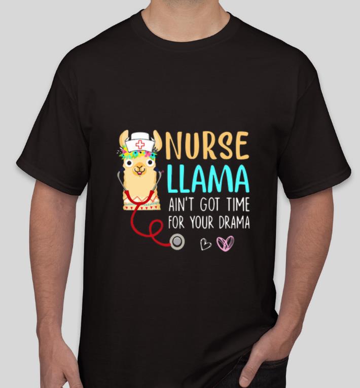 Hot Nurse Llama ain t got time for your drama shirt 4 - Hot Nurse Llama ain’t got time for your drama shirt