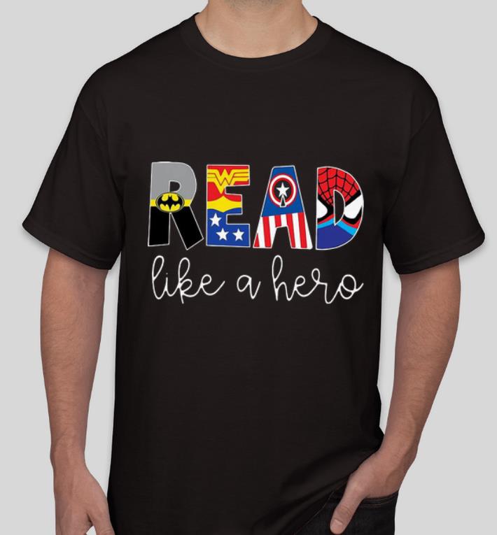 Hot Superhero DC And Marvel Read Like A Hero shirt 4 - Hot Superhero DC And Marvel Read Like A Hero shirt