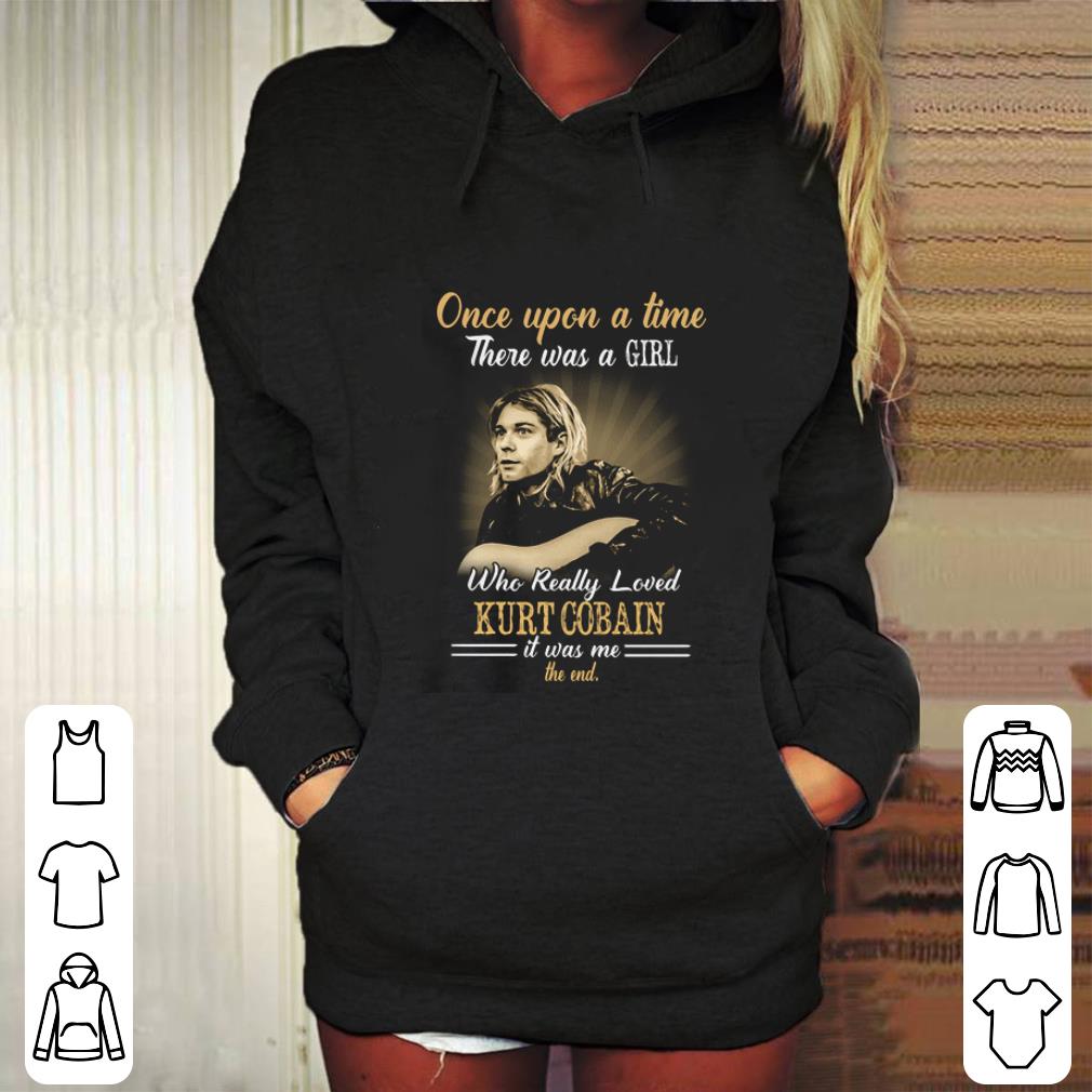 Nice Once upon a time there was a girl who really loved Kurt Cobain shirt Nice Once upon a time there was a girl who really loved Kurt Cobain shirt 4 - Nice Once upon a time there was a girl who really loved Kurt Cobain shirt