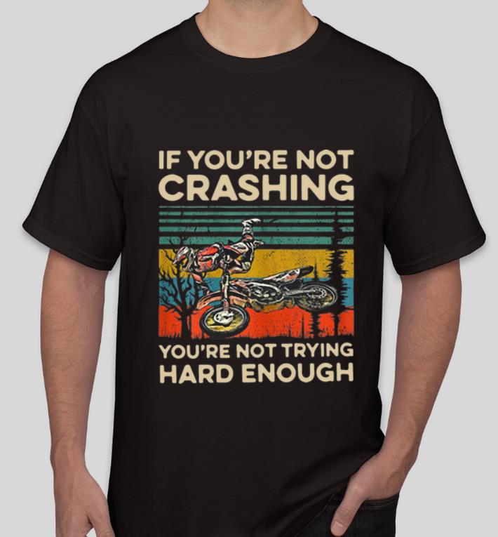 Nice Vintage If You re Not Crashing You re Not Trying Hard Enough shirt 4 - Nice Vintage If You’re Not Crashing You’re Not Trying Hard Enough shirt