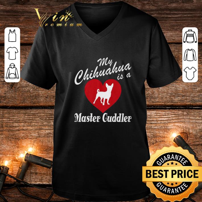 Nice love my chihuahua is a master guddler heart shirt 4 - Nice love my chihuahua is a master guddler heart shirt