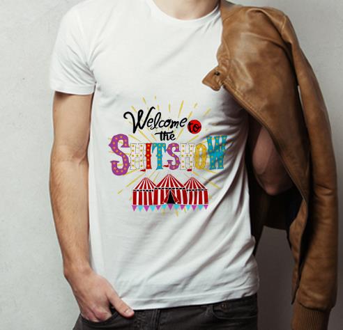 Official Welcome To The Shitshow shirt 4 - Official Welcome To The Shitshow shirt