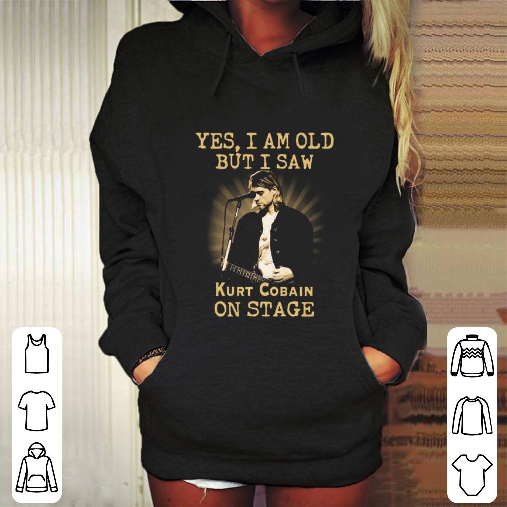 Official Yes i am old but i saw Kurt Cobain on stage shirt Official Yes i am old but i saw Kurt Cobain on stage shirt 4 - Official Yes i am old but i saw Kurt Cobain on stage shirt
