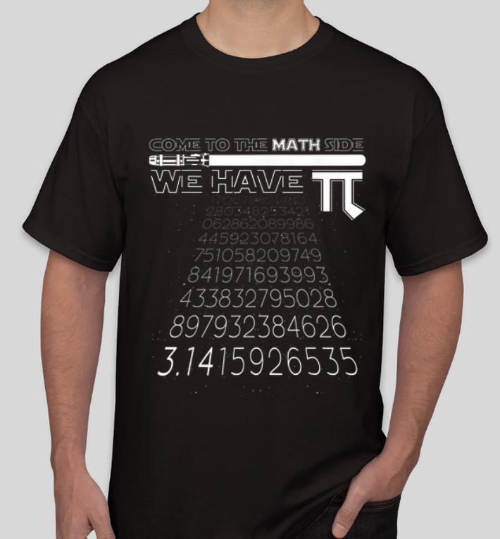 Premium Pi Day Come To The Math Side We Have Pi Star Wars Style shirt 4 - Premium Pi Day Come To The Math Side We Have Pi Star Wars Style shirt