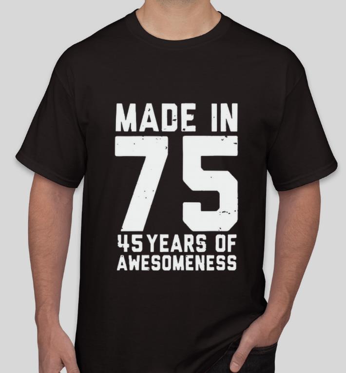 Top Made in 75 45 years of awesomeness shirt 4 - Top Made in 75 45 years of awesomeness shirt