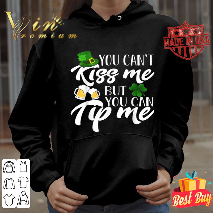 You Can't Kiss Me But You Can Tip Me Patrick Day shirt You Can t Kiss Me But You Can Tip Me Patrick Day shirt 4 - You Can't Kiss Me But You Can Tip Me Patrick Day shirt