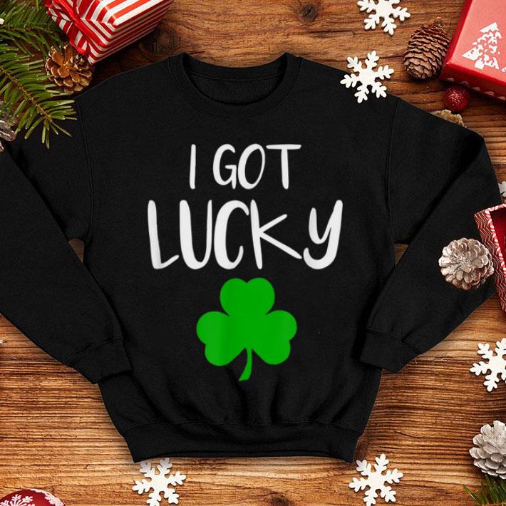 Awesome Funny I Got Lucky St Patricks Day Shamrock shirt 4 - Awesome Funny I Got Lucky St Patricks Day Shamrock shirt