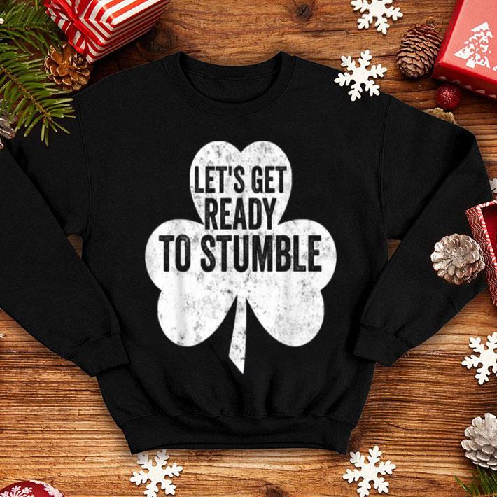 Awesome Saint Patricks Day Funny Gift Let's Get Ready To Stumble shirt Awesome Saint Patricks Day Funny Gift Let s Get Ready To Stumble shirt 4 - Awesome Saint Patricks Day Funny Gift Let's Get Ready To Stumble shirt