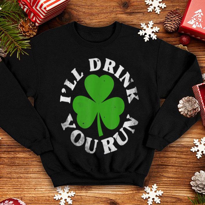 Awesome St Patrick s Day Running I ll Drink You Run shirt 4 - Awesome St. Patrick's Day Running I'll Drink You Run shirt