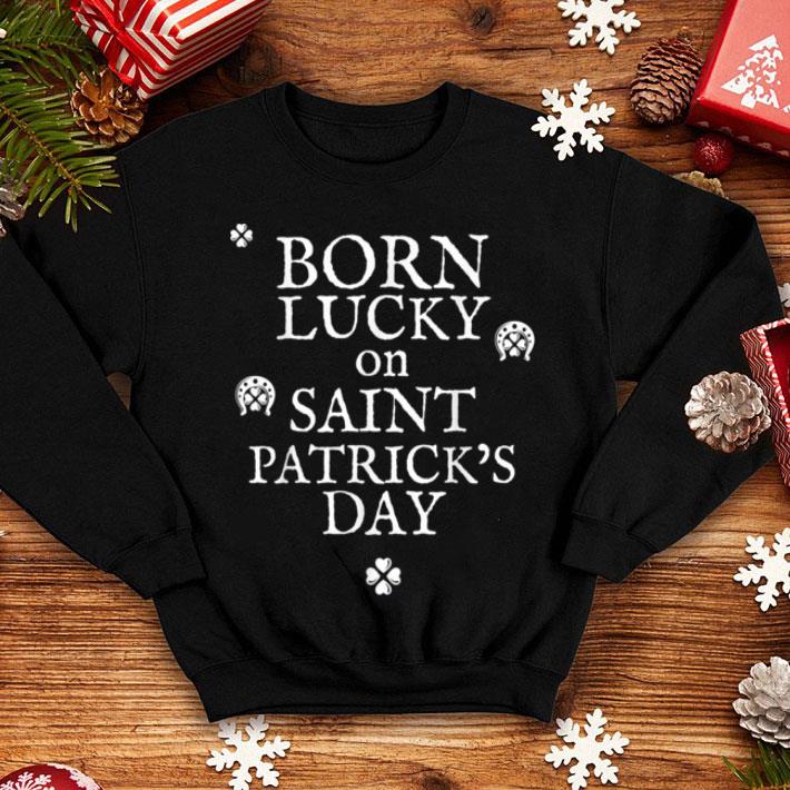 Nice Born Lucky On St Patricks Day Birthday shirt 4 - Nice Born Lucky On St Patricks Day - Birthday shirt