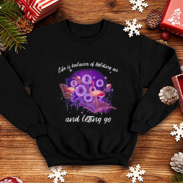 Nice Flamingos life is balance of holding on and letting go shirt Nice Flamingos life is balance of holding on and letting go shirt 4 - Nice Flamingos life is balance of holding on and letting go shirt