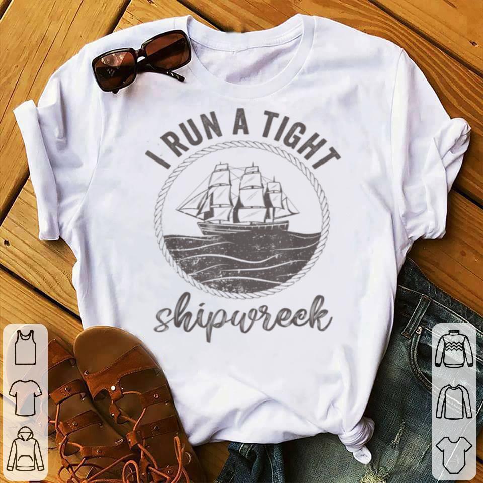 Nice I Run A Tight Shipwreck Womens Funny Mom Dad Mother s Day shirt 4 - Nice I Run A Tight Shipwreck Womens Funny Mom Dad Mother's Day shirt