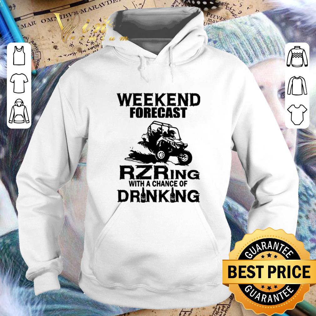 Nice Weekend forecast RZRing with a chance of Drinking shirt Nice Weekend forecast RZRing with a chance of Drinking shirt 4 - Nice Weekend forecast RZRing with a chance of Drinking shirt