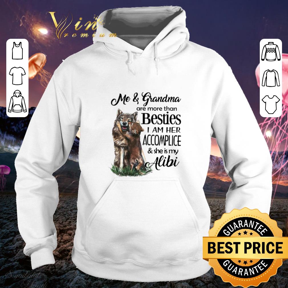 Nice Wolves Me Grandma Are More Than Besties I Am Her Accomplice shirt 4 - Nice Wolves Me & Grandma Are More Than Besties I Am Her Accomplice shirt