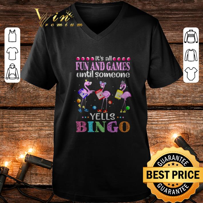 Official Flamingos it's all fun and games until someone yells bingo shirt Official Flamingos it s all fun and games until someone yells bingo shirt 4 - Official Flamingos it's all fun and games until someone yells bingo shirt