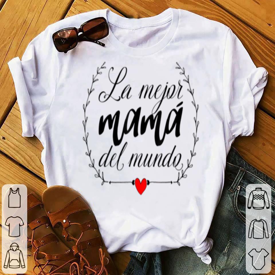 Official La Mejor Mama Del Mundo Spanish Mother Gifts For Mom shirt 4 - Official La Mejor Mama Del Mundo Spanish Mother Gifts For Mom shirt