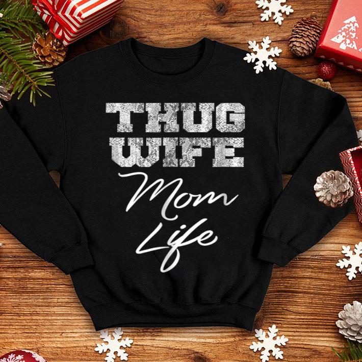 Official Premium Thug Wife Mom Life Funny Cute Mothers Day Gift shirt 4 - Official Premium Thug Wife Mom Life Funny Cute Mothers Day Gift shirt