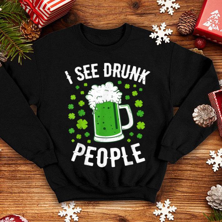 Original I See Drunk People St Patricks Day Men Women Drinking Beer shirt 4 - Original I See Drunk People St Patricks Day Men Women Drinking Beer shirt