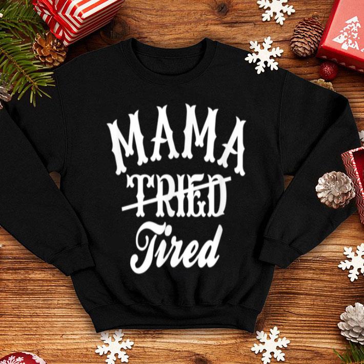 Original Mama Tried Tired Funny Over Worked Country Woman With Kids shirt Original Mama Tried Tired Funny Over Worked Country Woman With Kids shirt 4 - Original Mama Tried Tired Funny Over Worked Country Woman With Kids shirt