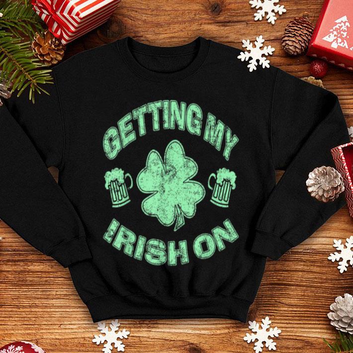 Premium Getting My Irish On Funny Distressed Novelty St Patricks Day shirt 4 - Premium Getting My Irish On Funny Distressed Novelty St Patricks Day shirt