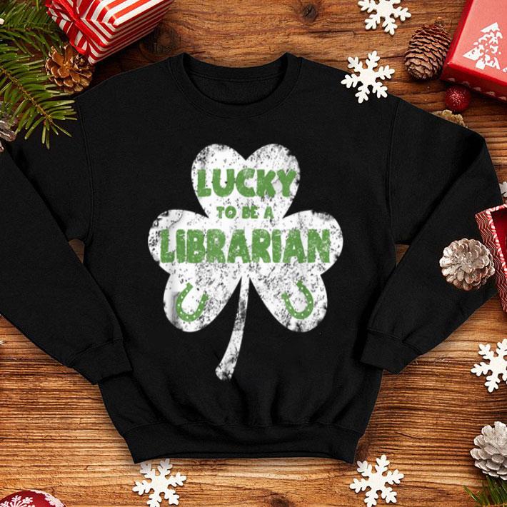 Premium Lucky To Be A Librarian St Patrick s Day Horseshoe Shamrock shirt 4 - Premium Lucky To Be A Librarian St Patrick's Day Horseshoe Shamrock shirt
