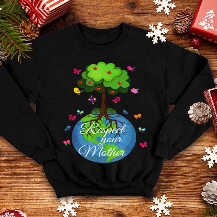 Premium Respect Your Mother Earth Day shirt 4 - Premium Respect Your Mother Earth Day shirt