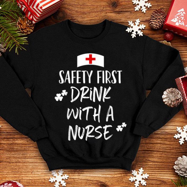 Premium Safety First Drink With A Nurse St Patrick s Day Funny shirt 4 - Premium Safety First Drink With A Nurse St Patrick's Day Funny shirt