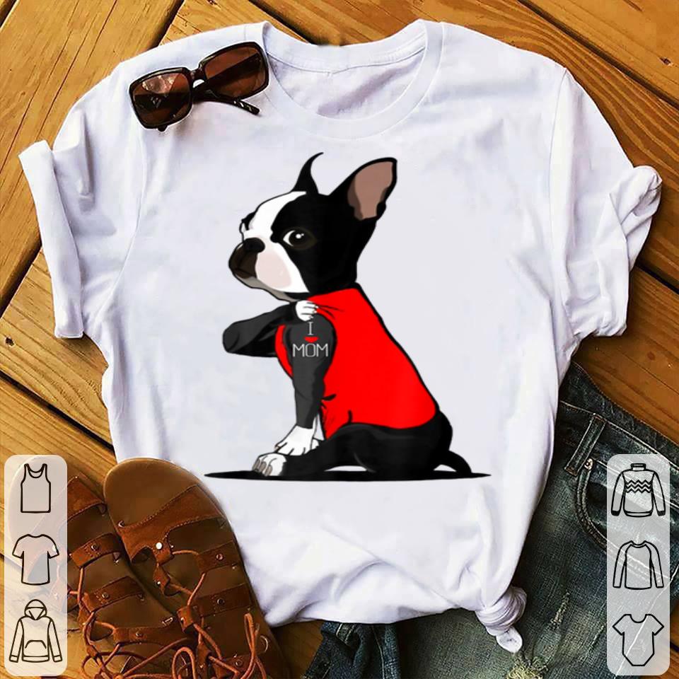 Pretty Boston Terrier Tattoos I Love Mom shirt 4 1 - Pretty Boston Terrier Tattoos I Love Mom shirt