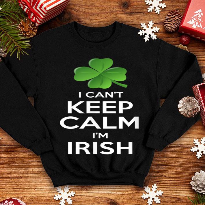 Pretty I Can t Keep Calm I m Irish St Patrick s Day Funny Gift shirt 4 - Pretty I Can't Keep Calm I'm Irish St Patrick's Day Funny Gift shirt