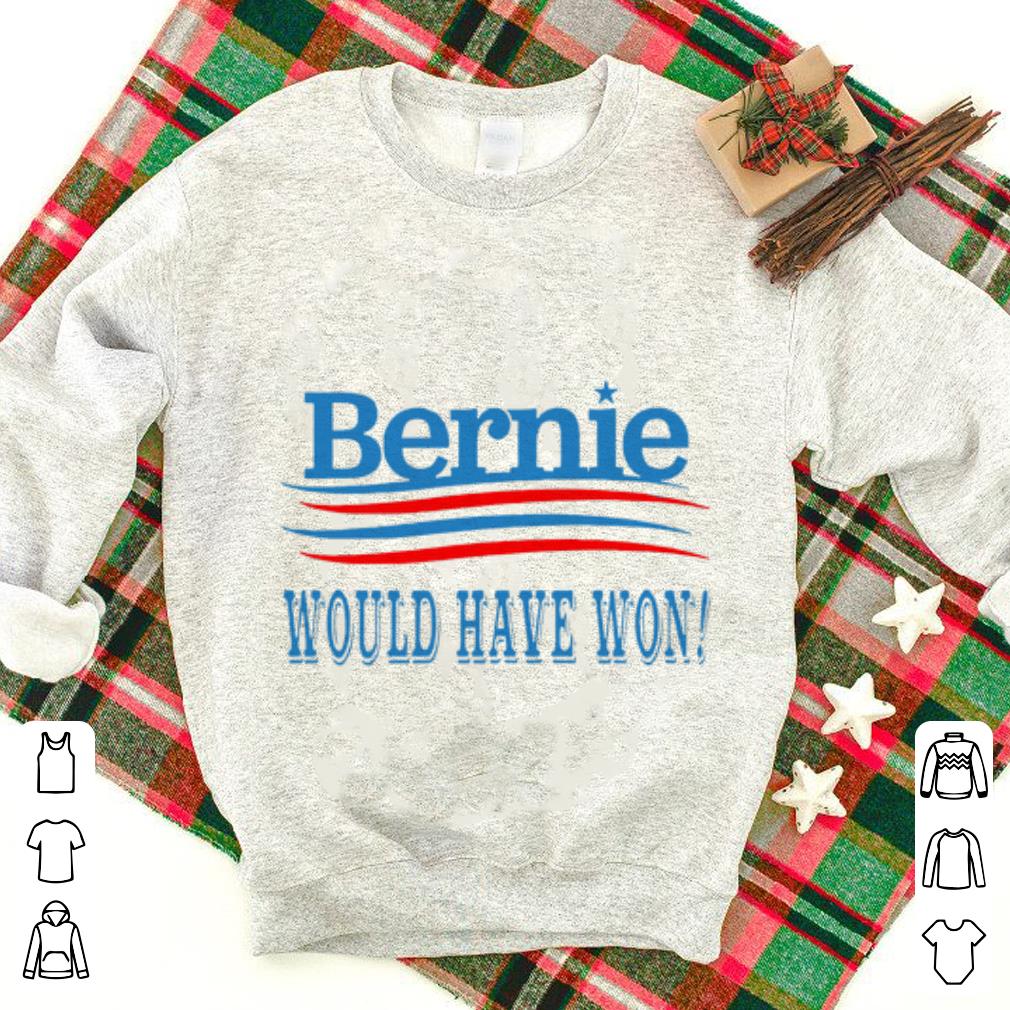 Top Bernie Would Have Won shirt 1 - Top Bernie Would Have Won shirt