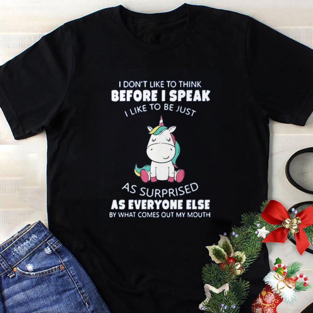 Unicorn I Don t Like To Think Before I Speak I Like To Be Just 1 - Unicorn I Don’t Like To Think Before I Speak I Like To Be Just