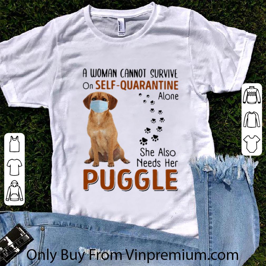 Awesome A Woman Cannot Survive On Self-Quarantine Alone Puggle shirt