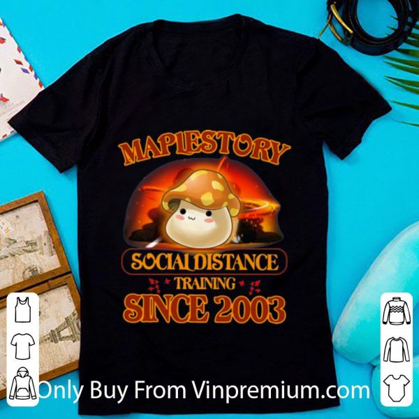 Top Mapiestory Social Distance Training Since 2003 shirt