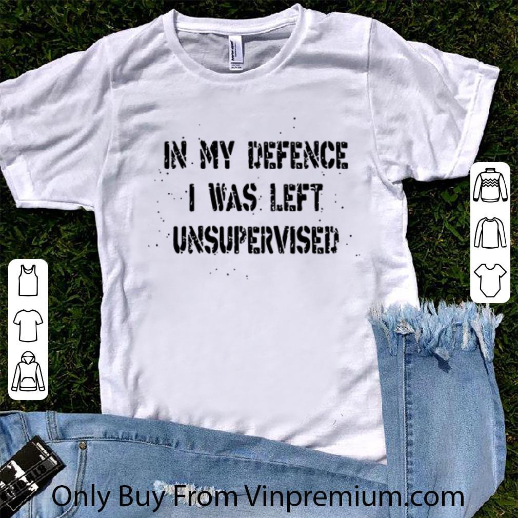 Hot In My Defence I Was Left Unsupervised shirt