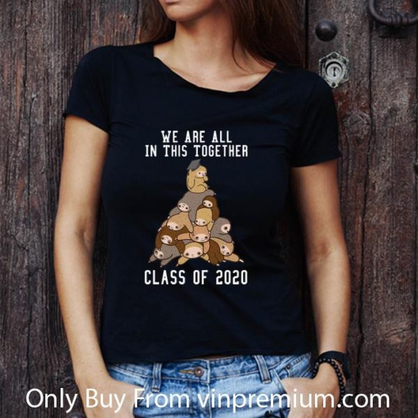 Great Sloth We Are All In This Together Class Of 2020 shirt