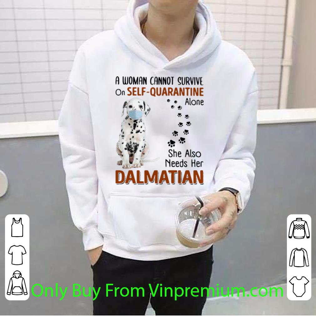 181df3c5 nice a woman cannot survive on self quarantine alone dalmatian shirt 4 - Nice A Woman Cannot Survive On Self-Quarantine Alone Dalmatian shirt