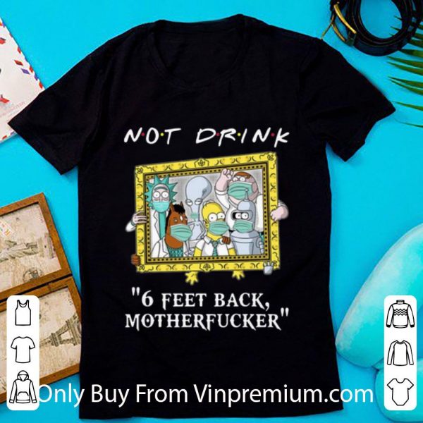 Nice Rick Simpson And Friend Not Drink 6 Feet Back Motherfucker Covid-19 shirt