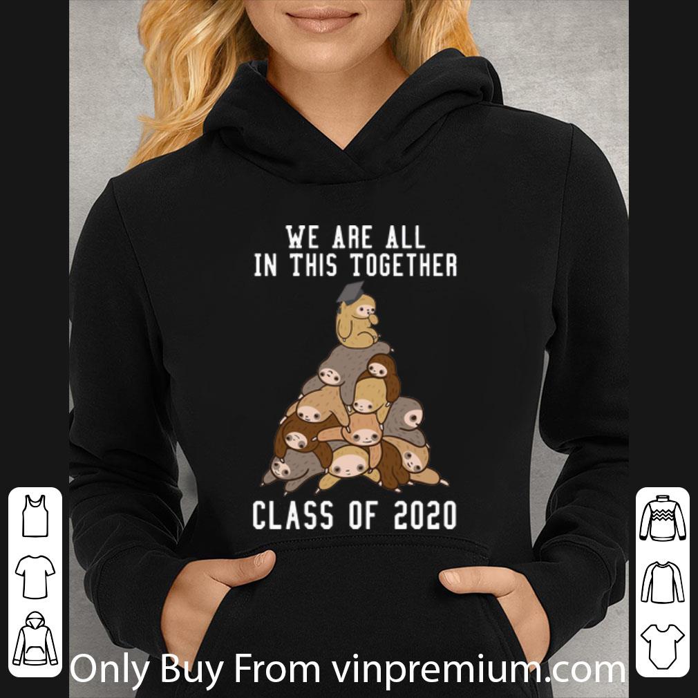 23925e34 great sloth we are all in this together class of 2020 shirt 4 - Great Sloth We Are All In This Together Class Of 2020 shirt