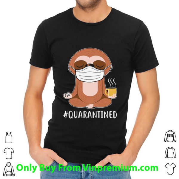 Top Sloth Wear Mask Namaste Coffee #Quarantined shirt