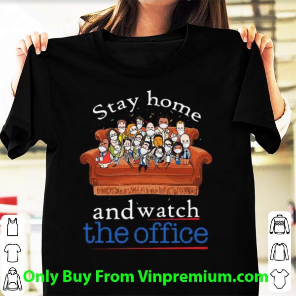 Premium Stay Home And Watch The Office shirt