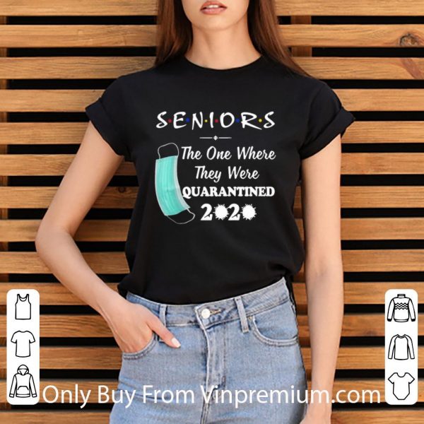 Original Seniors 2020 The One Where They Were Quarantined Covid-19 shirt
