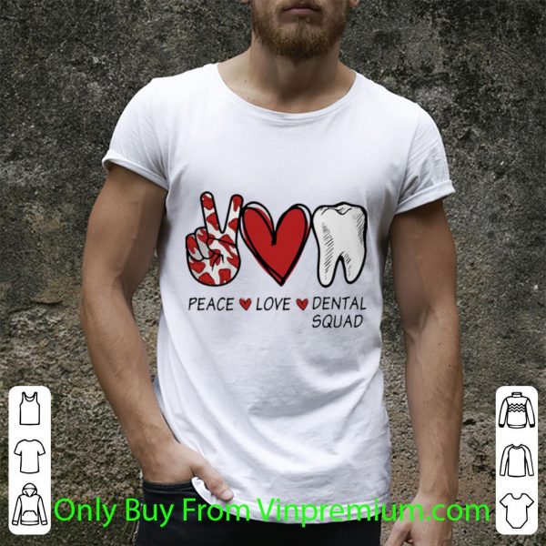 Premium Peace Love Dental Squad shirt