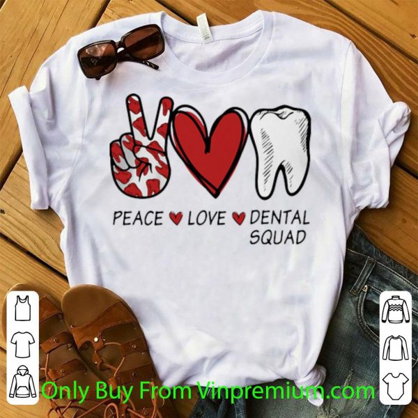 Premium Peace Love Dental Squad shirt