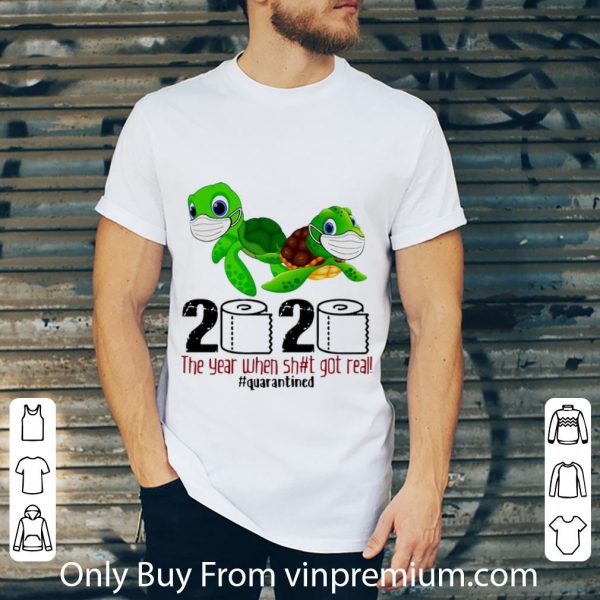 Awesome Turtle 2020 The Year When Shit Got Real Quarantined Covid-19 shirt
