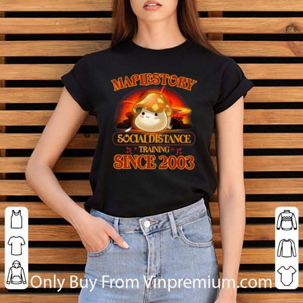 Top Mapiestory Social Distance Training Since 2003 shirt