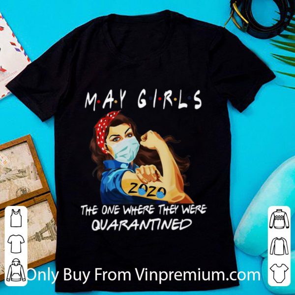 Great Strong Woman May Girls 2020 The One Where They Were Quarantined shirt