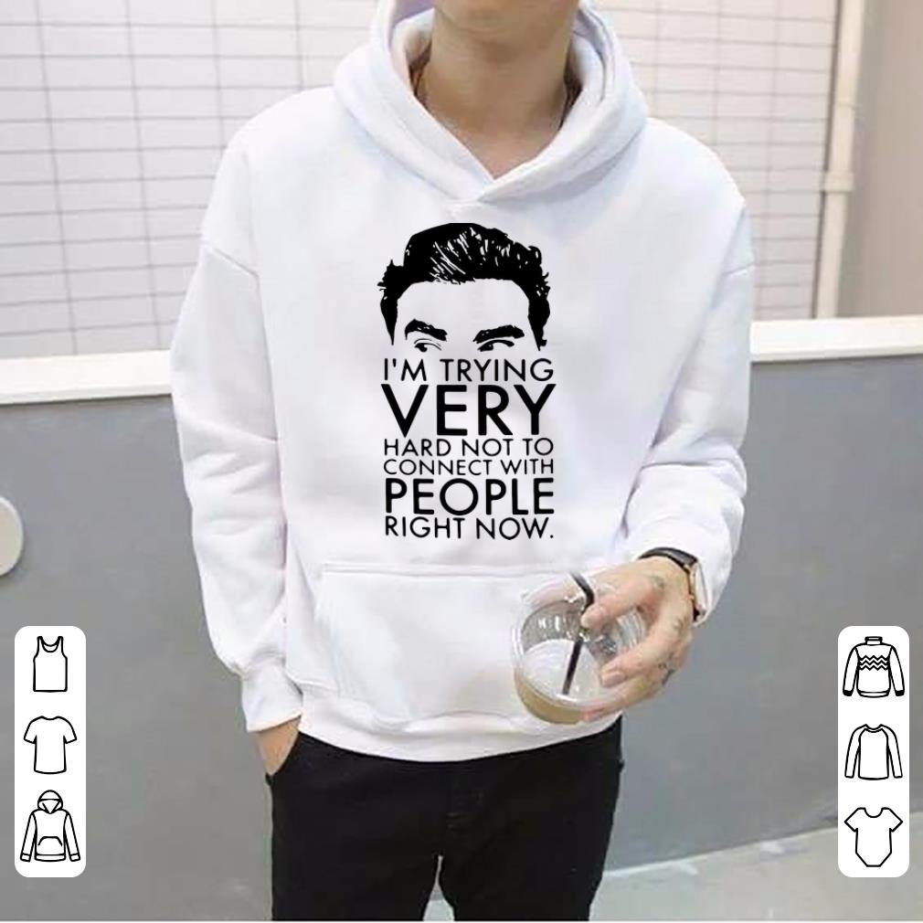 Nice Schitt s Creek David I m Trying Very Hard Not To Connect With People shirt 4 - Nice Schitt’s Creek David I’m Trying Very Hard Not To Connect With People shirt