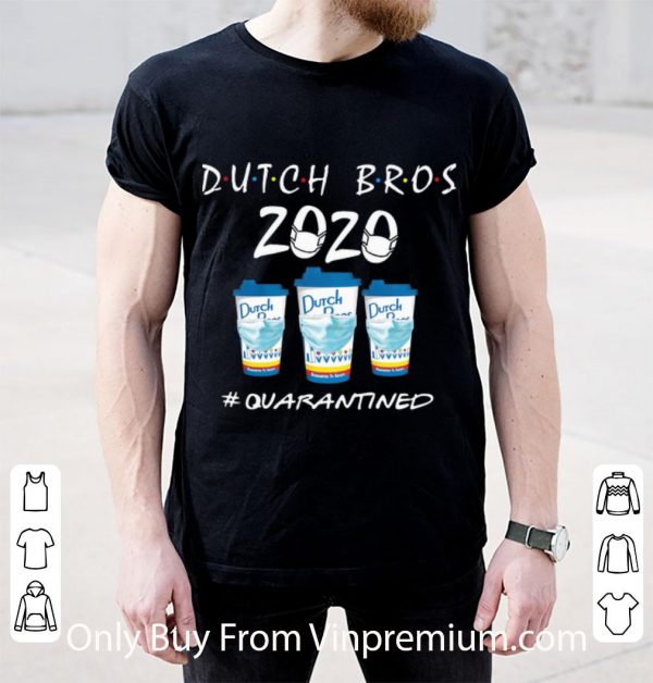 Original Dutch Bros 2020 #Quarantined Covid-19 shirt